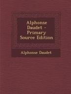 Alphonse Daudet di Alphonse Daudet edito da Nabu Press