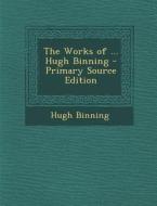 The Works of ... Hugh Binning di Hugh Binning edito da Nabu Press