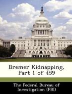 Bremer Kidnapping, Part 1 Of 459 edito da Bibliogov