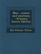 Men, Women and Emotions di Ella Wheeler Wilcox edito da Nabu Press