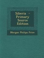 Siberia di Morgan Philips Price edito da Nabu Press