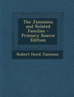 The Jamesons and Related Families di Robert Hurd Jameson edito da Nabu Press
