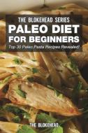 Paleo Diet For Beginners di The Blokehead edito da Blurb