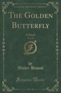 The Golden Butterfly, Vol. 3 Of 3 di Walter Besant edito da Forgotten Books