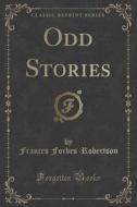Odd Stories (classic Reprint) di Frances Forbes-Robertson edito da Forgotten Books