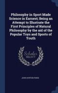 Philosophy In Sport Made Science In Earn di JOHN AYRTON PARIS edito da Lightning Source Uk Ltd