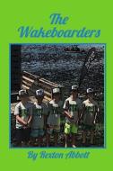 The Wakeboarders di Rexton Abbott edito da BLURB INC