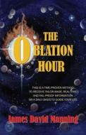 The Oblation Hour di James David Manning edito da America Star Books