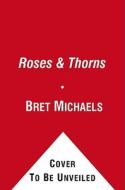 Roses & Thorns di Bret Michaels edito da Gallery Books