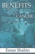 Benefits Of My Cancer di Eman Shahin edito da America Star Books