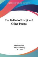 The Ballad Of Hadji And Other Poems di IAN HAMILTON edito da Kessinger Publishing