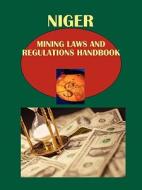 Niger Mining Laws and Regulations Handbook edito da International Business Publications, USA