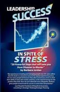 Leadership Success in Spite of Stress: 20 Powerful Questions That'll Take You from Disaster to Master di Barbara Jordan edito da Booksurge Publishing