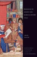 Prologues To Ancient And Medieval History edito da University Of Toronto Press