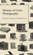 History Of Color Photography di Joseph Solomon Friedman edito da Style Press
