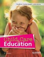 Child Care And Education di Tina Bruce, Carolyn Meggitt, Julian Grenier edito da Hodder Education