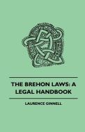 The Brehon Laws: A Legal Handbook di Laurence Ginnell edito da Read Books