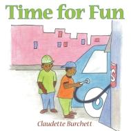 Time for Fun di Claudette Burchett edito da AUTHORHOUSE