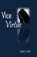 Vice Virtue di Lydia L. Carter edito da Createspace