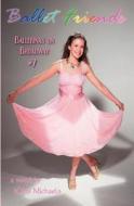 Ballet Friends #7 Ballerinas on Broadway di Kitty Michaels edito da Createspace