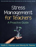 Stress Management for Teachers di Keith (Department of Educational Herman, Wendy (Depart Reinke edito da Guilford Publications