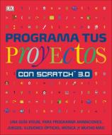 Programa Tus Proyectos Con Scratch 3.0: A Step-By-Step Visual Guide to Coding Your Own Animations, Games, Simulations, a di Jon Woodcock edito da DK PUB