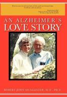 An Alzheimer's Love Story di Robert John McAllister M. D. Ph. D. edito da AuthorHouse
