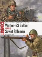 Waffen-SS Soldier Vs Soviet Rifleman: Rostov-On-Don and Kharkov 1942-43 di Chris McNab edito da OSPREY PUB INC