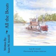 All the Boats di Sean W. Arnold edito da Createspace