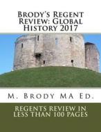 Brody's Regent Review: Global History in Less Than 100 Pages di MR M. Brody edito da Createspace