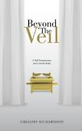 Beyond The Veil di Gregory Richardson edito da Westbow Press