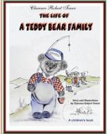 The Life of a Teddy Bear Family di Clarence Robert Tower edito da Createspace
