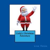 Cody's Christmas Adventure di Lisa Jones, Catharina Ingelman-Sundberg edito da Createspace