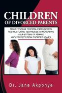 Children of Divorced Parents di Dr Jane Akponye edito da Xlibris
