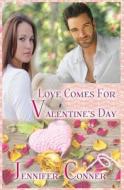 Love Comes for Valentine's Day di Jennifer Conner edito da Createspace