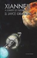 Xianne: A Comedy of Cultures: Volume Three di Jayce Grayson edito da Createspace