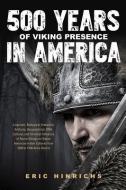 500 Years of Viking Presence in America di Eric Hinrichs edito da XULON PR