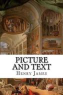 Picture and Text di Henry James edito da Createspace