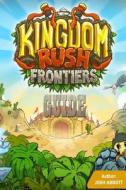 Kingdom Rush Guide di Josh Abbott edito da Createspace Independent Publishing Platform