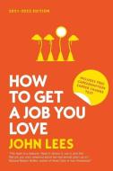 How To Get A Job You Love 2021-2022 11e di John Lees edito da Mcgraw Hill Professional
