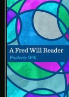 A Fred Will Reader di Frederic Will edito da Cambridge Scholars Publishing
