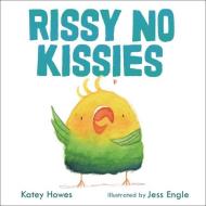 Rissy No Kissies di Katey Howes edito da CAROLRHODA BOOKS