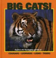 Big Cats di Patricia Corrigan, Kathy Feeney, Gwenyth Swain, Cherie Winner edito da Creative Publishing International