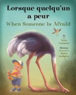 Lorsque Quelqu'un A Peur/When Someone Is Afraid = When Someone Is Afraid di Valeri Gorbachev edito da STAR BRIGHT BOOKS
