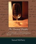 The Practical Distiller di Samuel Mcharry edito da Book Jungle