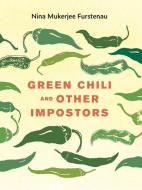 Green Chili And Other Impostors di Nina Mukerjee Furstenau edito da University Of Iowa Press