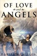 Of Love and Angels di Daniel McMillen edito da Tate Publishing Company