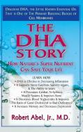 The Dha Story: How Nature's Super Nutrient Can Save Your Life di Robert Abel edito da BASIC HEALTH PUBN INC