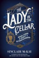 The Lady in the Cellar di Sinclair McKay edito da White Lion Publishing