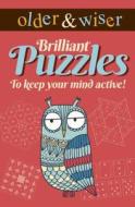 Older & Wiser: Mind Puzzles to Keep Your Mind Active di Arcturus Publishing Limited edito da ARCTURUS PUB
